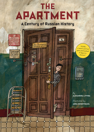 The Apartment: A Century of Russian History by Anna Desnitskaya, Antonina W Bouis, Alexandra Litvina