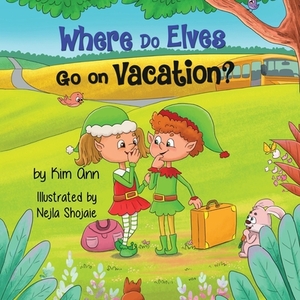 Where Do Elves Go on Vacation? by Kim Ann