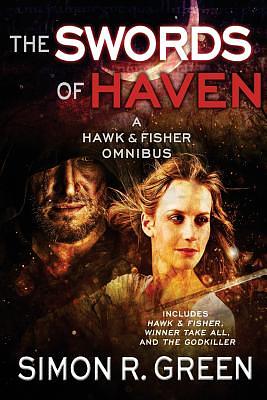 The Swords of Haven: A Hawk & Fisher Omnibus by Simon R. Green