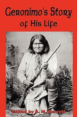 Geronimo's Story of His Life by Goyahkla Geronimo, S. Barrett