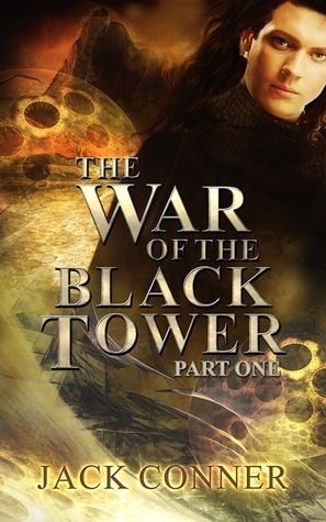 The War of the Black Tower: Part One: Cursed by the Dark Lord by Jack Conner