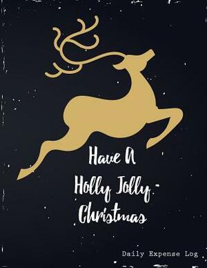 Daily Expense Log: Have a Holly Jolly Christmas: 7 Months by Log Book Corner