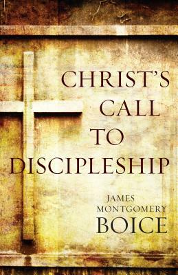 Christ's Call to Discipleship-New Cover by James Montgomery Boice