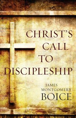 Christ's Call to Discipleship-New Cover by James Montgomery Boice