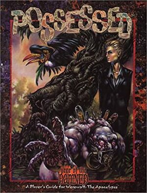 Possessed: A Player's Guide for Werewolf: The Apocalypse by Chris Campbell, Matthew McFarland, Colin Suleiman