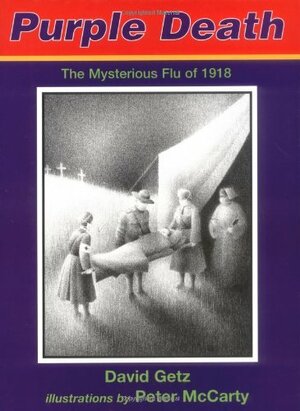 Purple Death: The Mysterious Flu of 1918 by David Getz, Peter McCarty