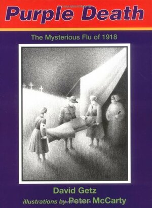 Purple Death: The Mysterious Flu of 1918 by Peter McCarty, David Getz