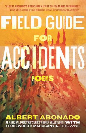 Field Guide for Accidents: Poems by Albert Abonado