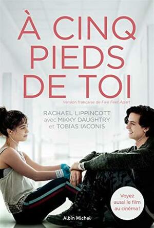 À cinq pieds de toi by Tobias Iaconis, Mikki Daughtry, Rachael Lippincott