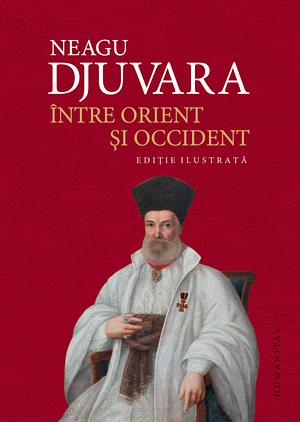 Între Orient și Occident: Țările române la începutul epocii moderne (1800–1848) by Neagu Djuvara