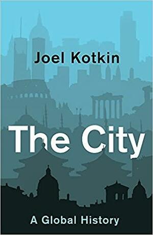 The City: A Short History by Joel Kotkin