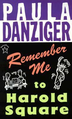 Remember Me to Harold Square by Paula Danziger