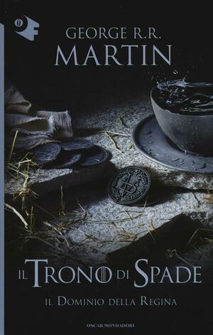 Il trono di spade: Il dominio della regina by George R.R. Martin