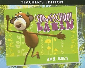 Song School Latin Teacher's Edition by Amy Rehn