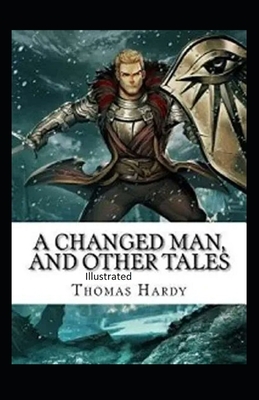 A Changed Man and Other Tales Illustrated by Thomas Hardy