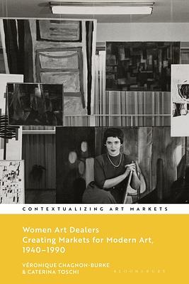 Women Art Dealers: Creating Markets for Modern Art Caterina Toschi by Véronique Chagnon-Burke, Caterina Toschi, Kathryn Brown