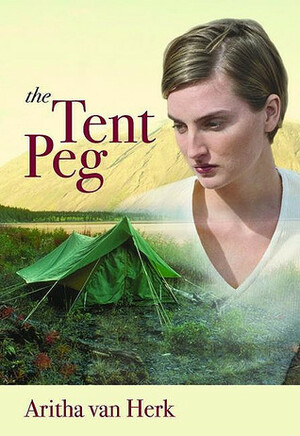 The Tent Peg by Aritha Van Herk