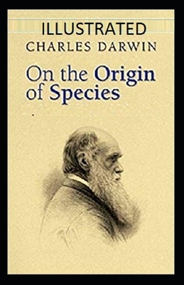 On the Origin of Species Illustrated by Charles Darwin