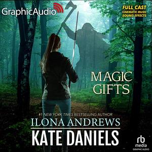 Magic Gifts [Dramatized Adaption] by Ilona Andrews