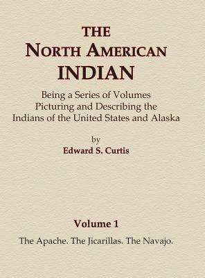 The North American Indian Volume 1 - The Apache, The Jicarillas, The Navajo by Edward S. Curtis