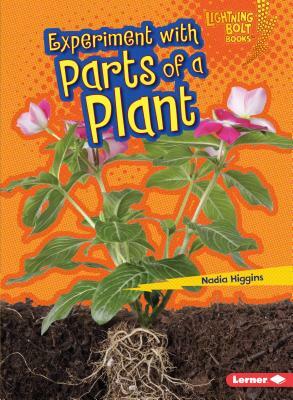 Experiment with Parts of a Plant by Nadia Higgins