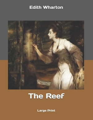 The Reef: Large Print by Edith Wharton