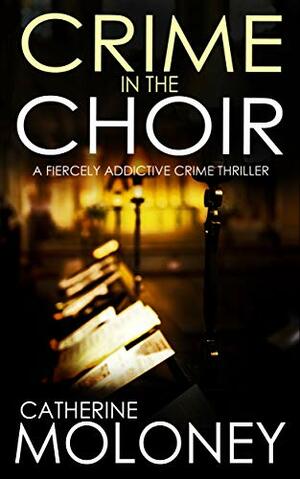 Crime in the Choir by Catherine Moloney