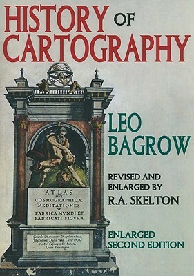 History of Cartography by R.A. Skelton, Leo Bagrow