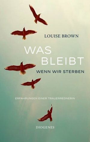 Was bleibt wenn wir sterben by Louise Brown