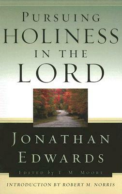 Pursuing Holiness in the Lord by Jonathan Edwards