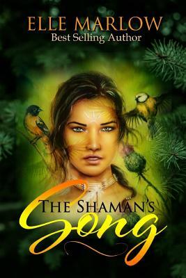 The Shaman's Song by Elle Marlow