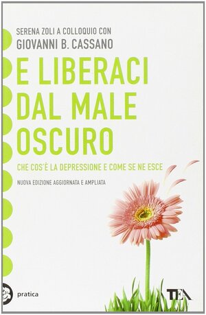 E liberaci dal male oscuro by Serena Zoli, Giovanni B. Cassano