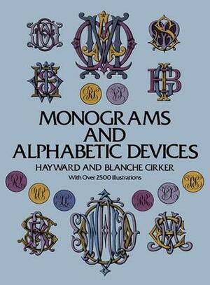 Monograms and Alphabetic Devices by Hayward Cirker, Hayward Cirker