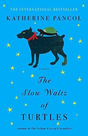The Slow Waltz of Turtles: A Novel by Katherine Pancol, William Rodarmor
