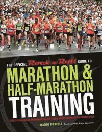The Official Rock 'n' Roll Guide to Marathon & Half-Marathon Training: Tips, Tools, and Training to Get You from Sign-Up to Finish Line by Kara Goucher