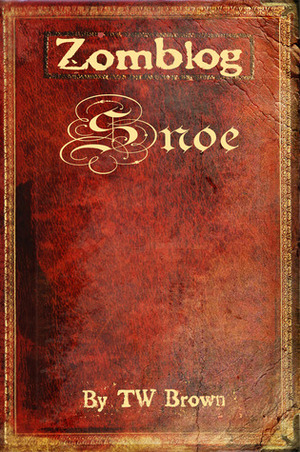 Zomblog: Snoe by T. W. Brown
