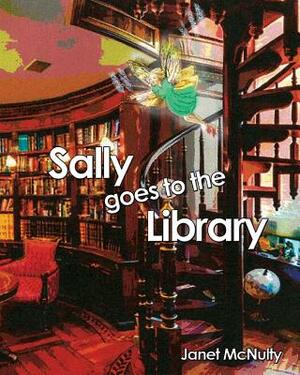 Sally goes to the Library by Janet McNulty