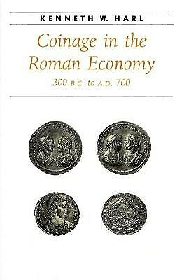Coinage in the Roman Economy, 300 B.C. to A.D. 700 by Kenneth W. Harl