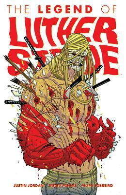 The Legend of Luther Strode by Justin Jordan