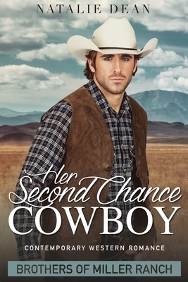 Her Second Chance Cowboy: Contemporary Western Romance Novel by Natalie Dean