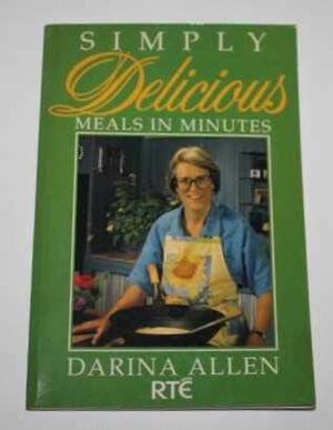 Simply Delicious Meals in Minutes by Darina Allen