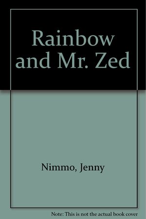 Rainbow and Mr. Zed by Jenny Nimmo