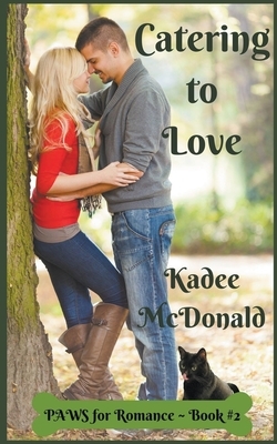 Catering to Love by Kadee McDonald