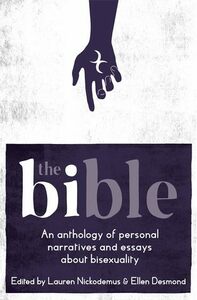 The Bi-ble: An Anthology of Essays on Bisexuality by Ellen Desmond, Lauren Nickodemus