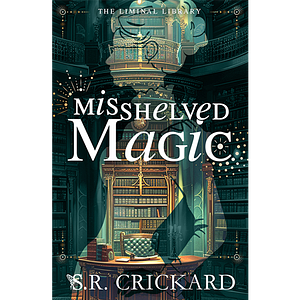 Misshelved Magic by S.R. Crickard