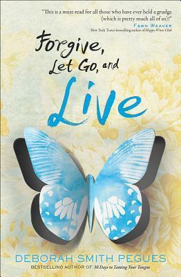 Forgive, Let Go, and Live by Deborah Smith Pegues