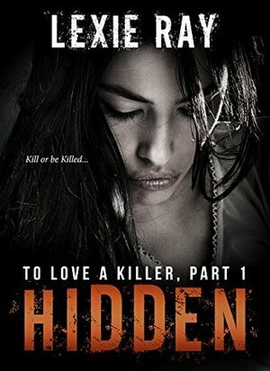 Hidden by Lexie Ray