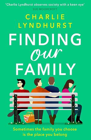 Finding Our Family: A heartwarming, funny, inclusive read about love and family bonds by Charlie Lyndhurst, Charlie Lyndhurst