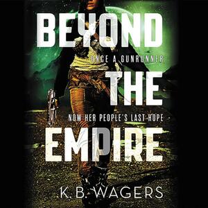 Beyond the Empire by K.B. Wagers