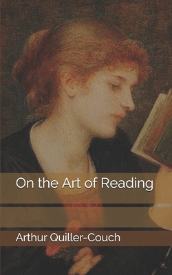 On the Art of Reading by Arthur Quiller-Couch